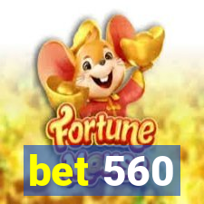 bet 560